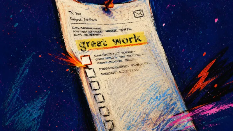 A feedback page marked “great work” crowded by new empty checkboxes, symbolizing praise-triggered im